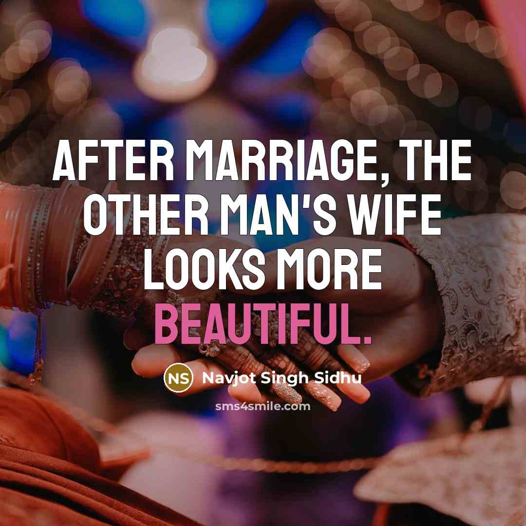 “After marriage, the other man's wife looks more beautiful.…” quote by Navjot Singh Sidhu