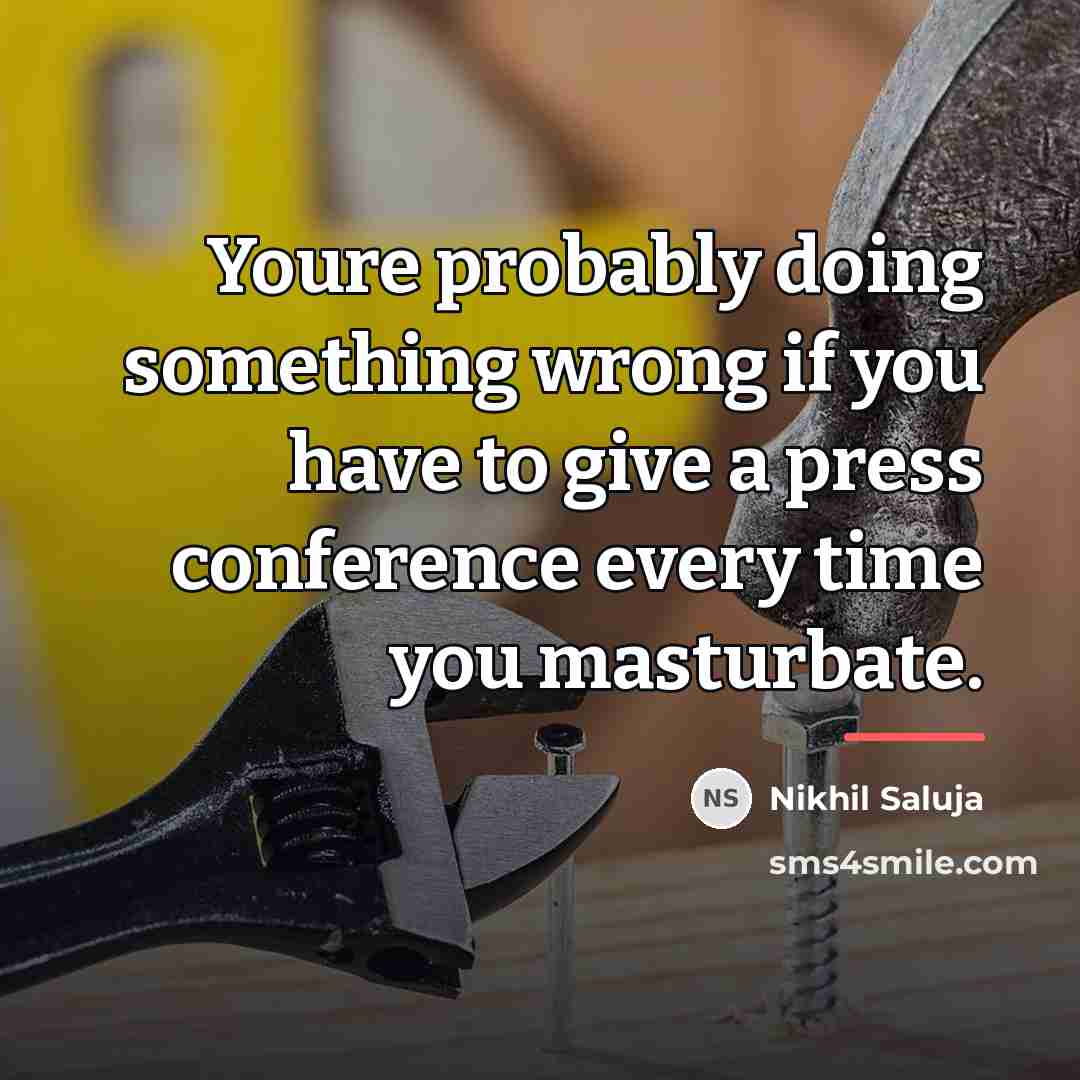 “Youre probably doing something wrong if you have to give…” quote by Nikhil Saluja