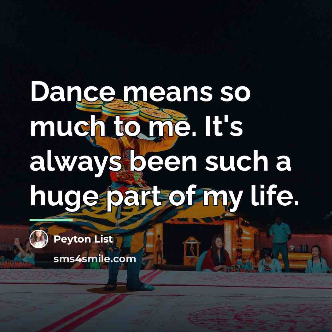 “Dance means so much to me. It's always been such…” quote by Peyton List