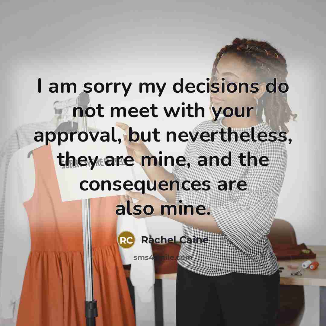 “I am sorry my decisions do not meet with your…” quote by Rachel Caine