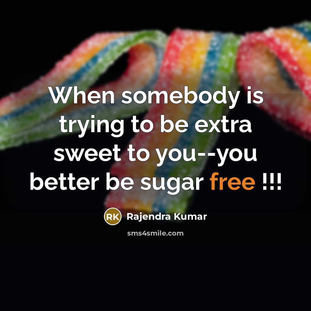 “When somebody is trying to be extra sweet to you--you…” quote by Rajendra Kumar