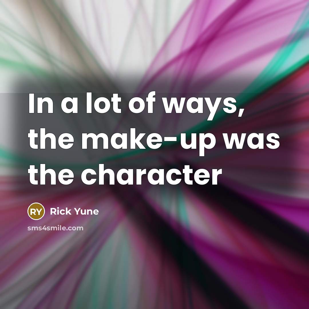 “In a lot of ways, the make-up was the character…” quote by Rick Yune