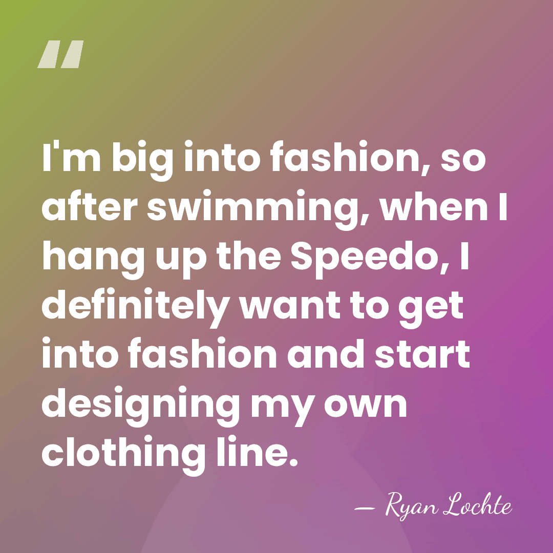 I'm big into fashion, so after swimming, when I hang up the&hellip; - Ryan Lochte