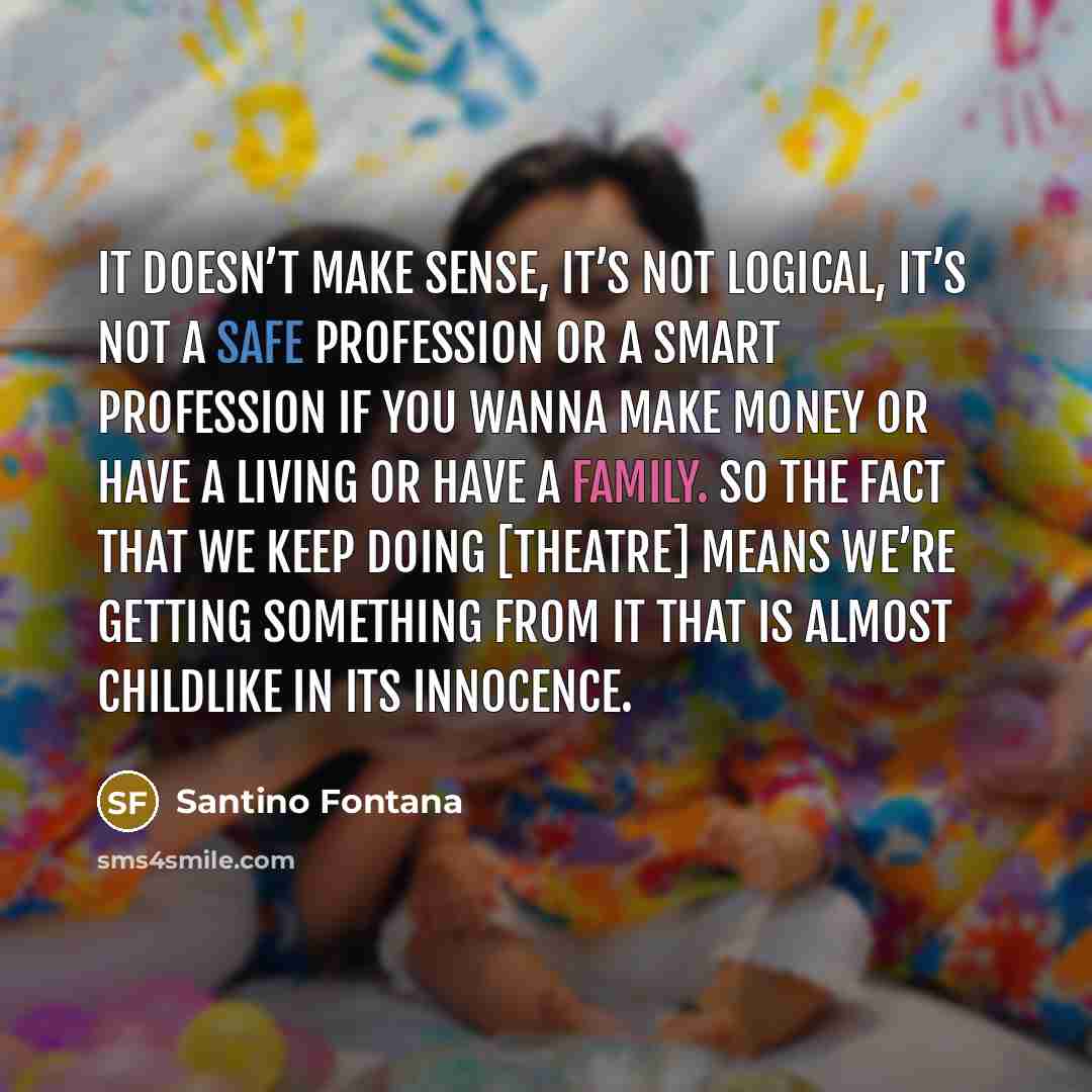 “It doesn’t make sense, it’s not logical, it’s not a…” quote by Santino Fontana