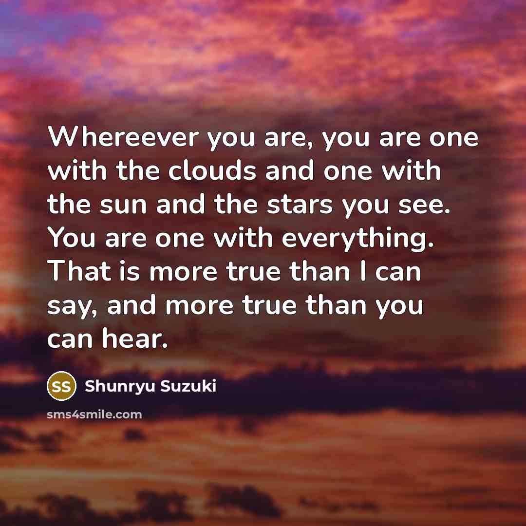 “Whereever you are, you are one with the clouds and…” quote by Shunryu Suzuki
