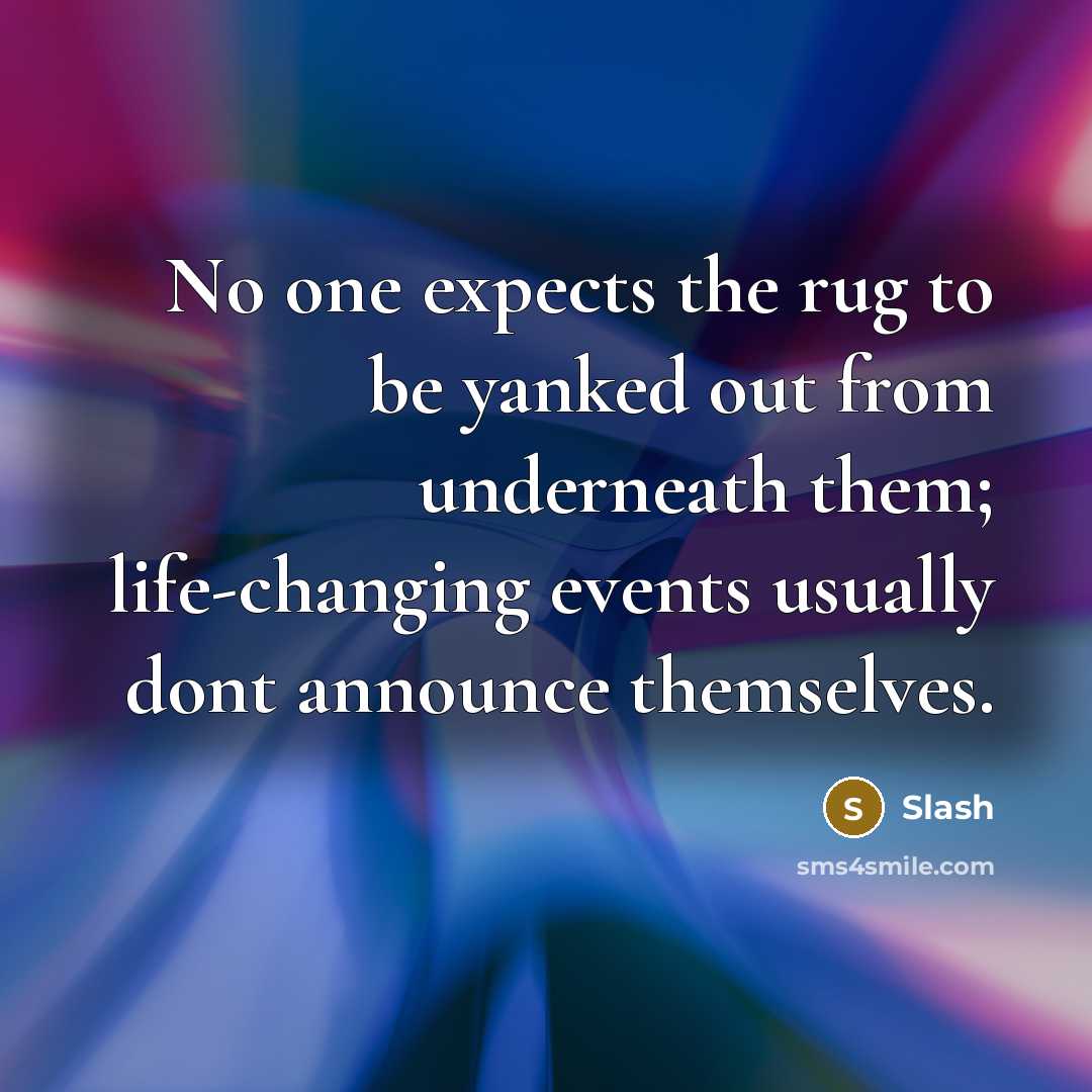 “No one expects the rug to be yanked out from…” quote by Slash