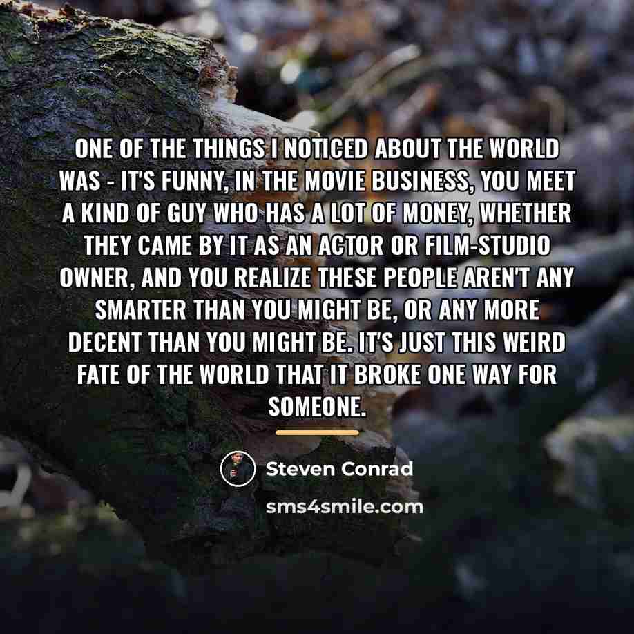“One of the things I noticed about the world was…” quote by Steven Conrad