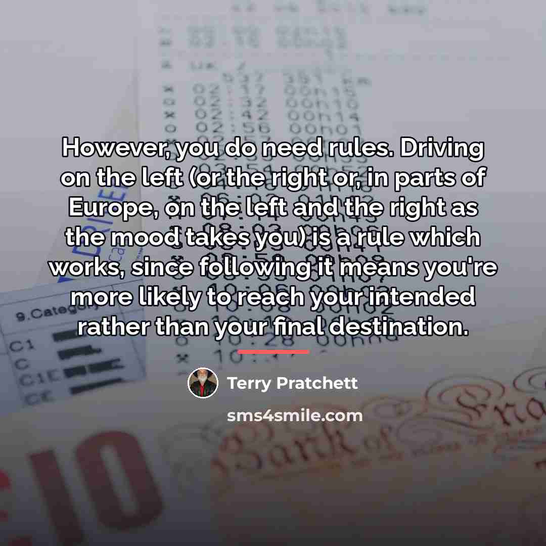 “However, you do need rules. Driving on the left (or…” quote by Terry Pratchett