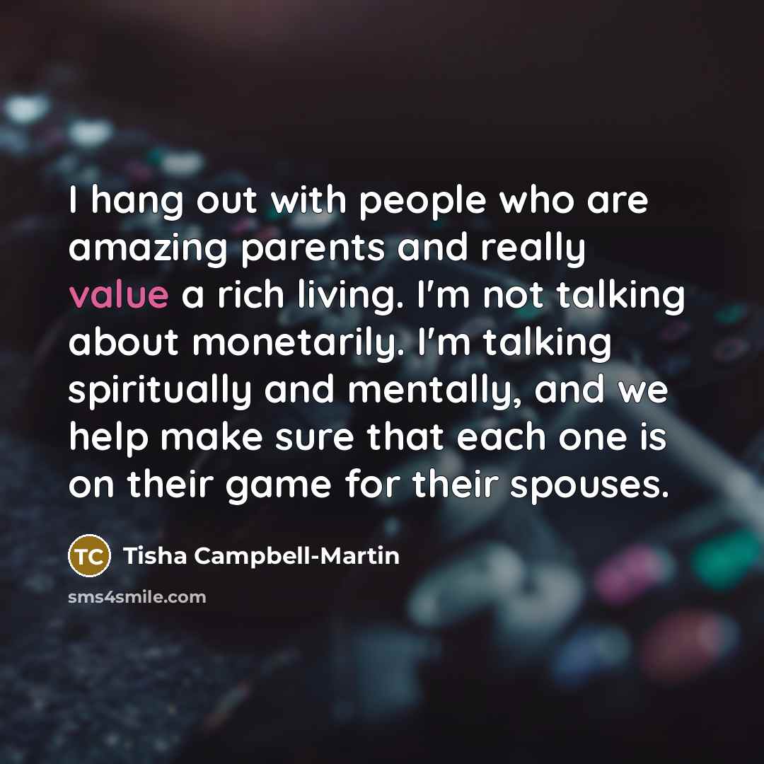 “I hang out with people who are amazing parents and…” quote by Tisha Campbell-Martin