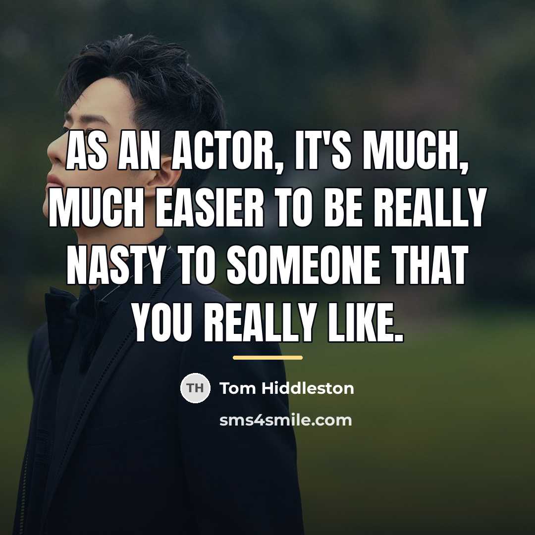 “As an actor, it's much, much easier to be really…” quote by Tom Hiddleston