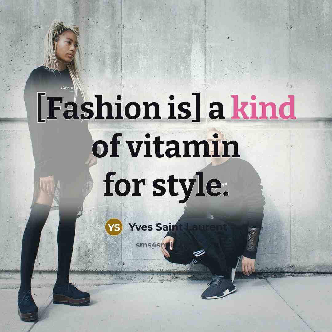“[Fashion is] a kind of vitamin for style.…” quote by Yves Saint Laurent