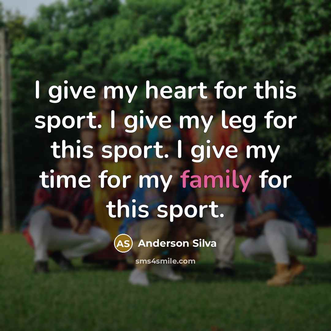 “I give my heart for this sport. I give my…” quote by Anderson Silva
