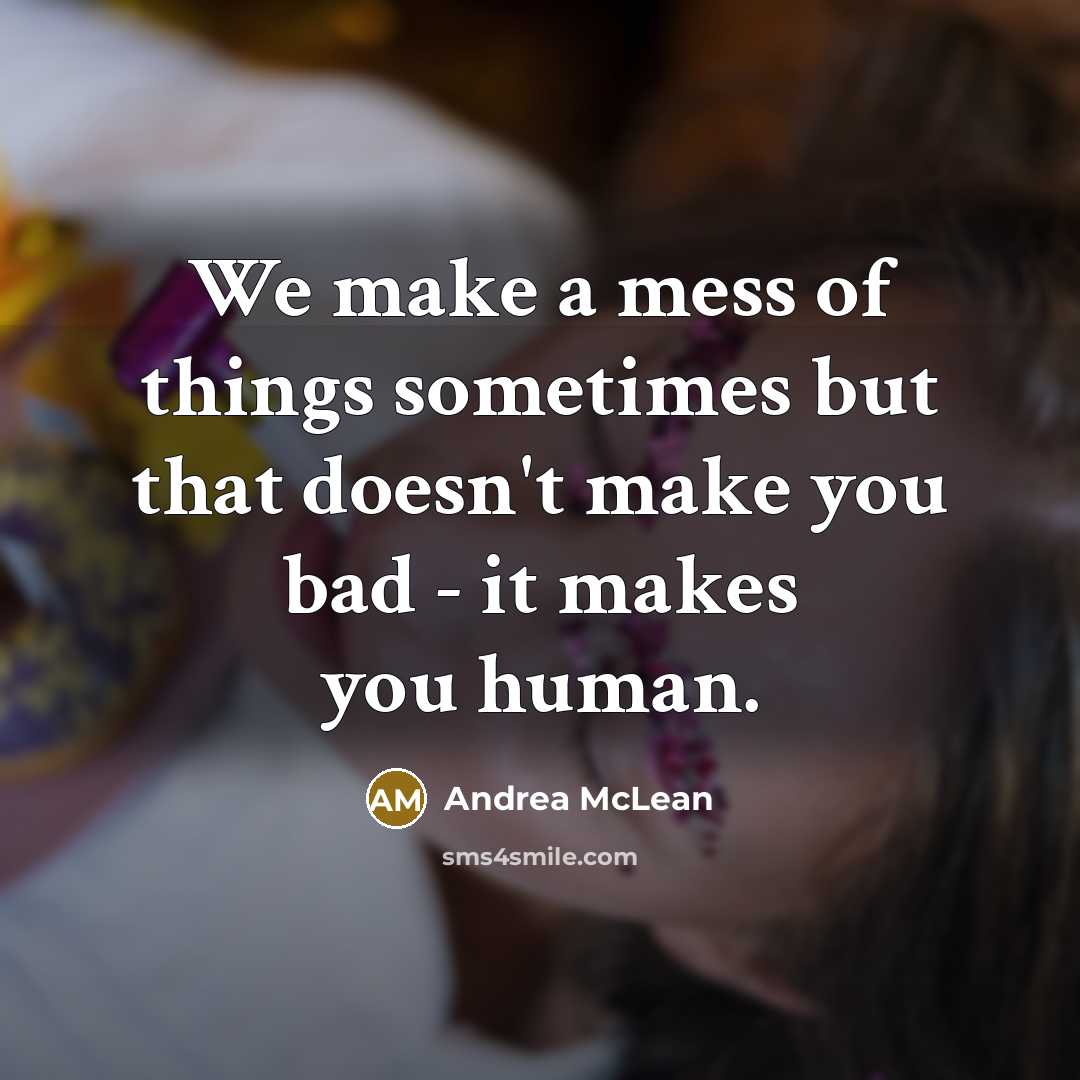 “We make a mess of things sometimes but that doesn't…” quote by Andrea McLean