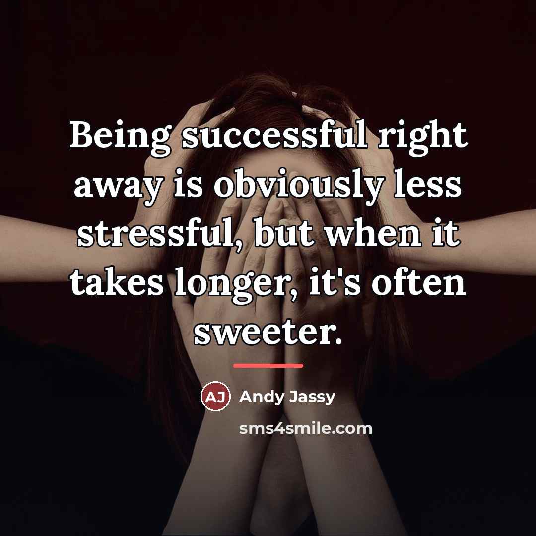 “Being successful right away is obviously less stressful, but when…” quote by Andy Jassy