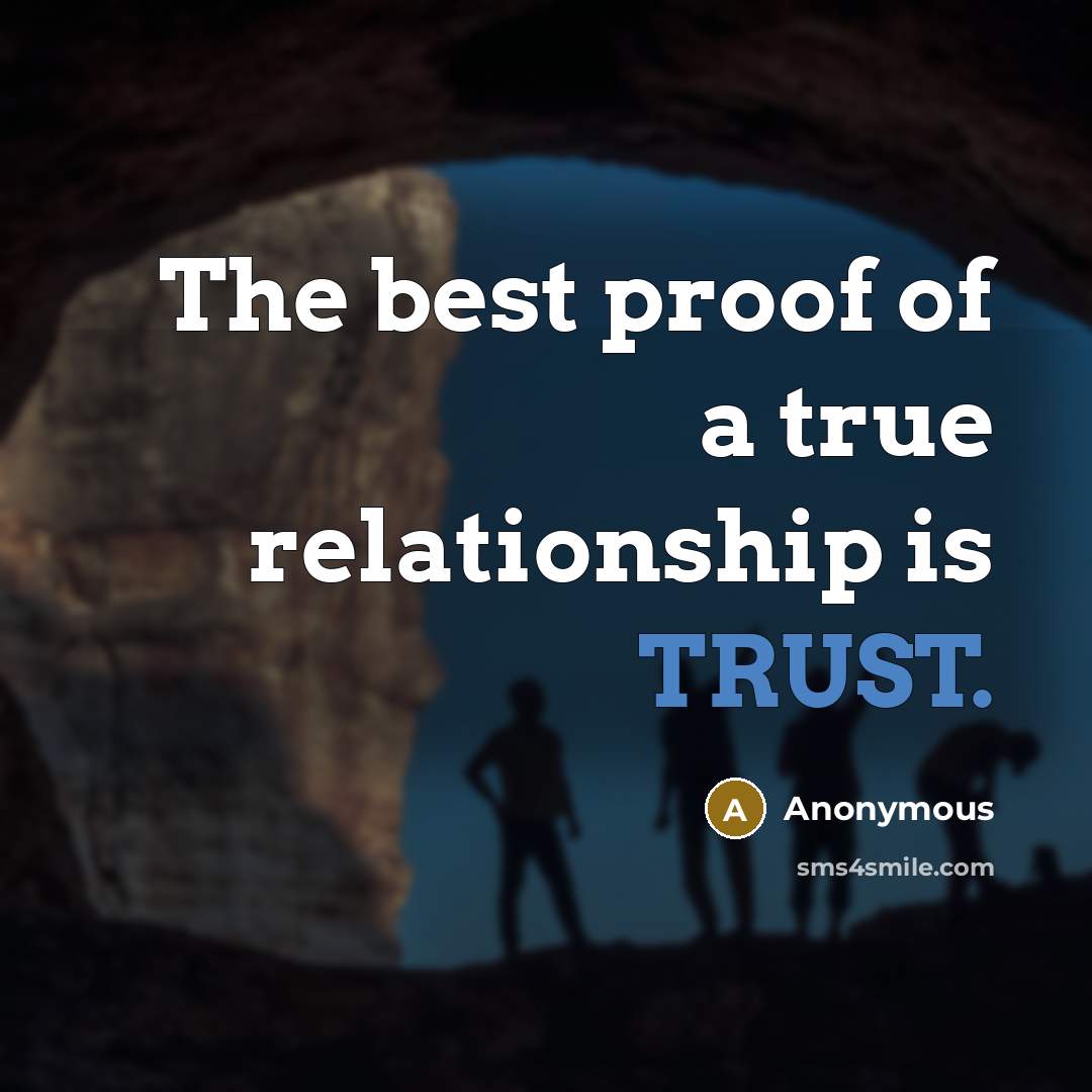 “The best proof of a true relationship is TRUST.…” quote by Anonymous