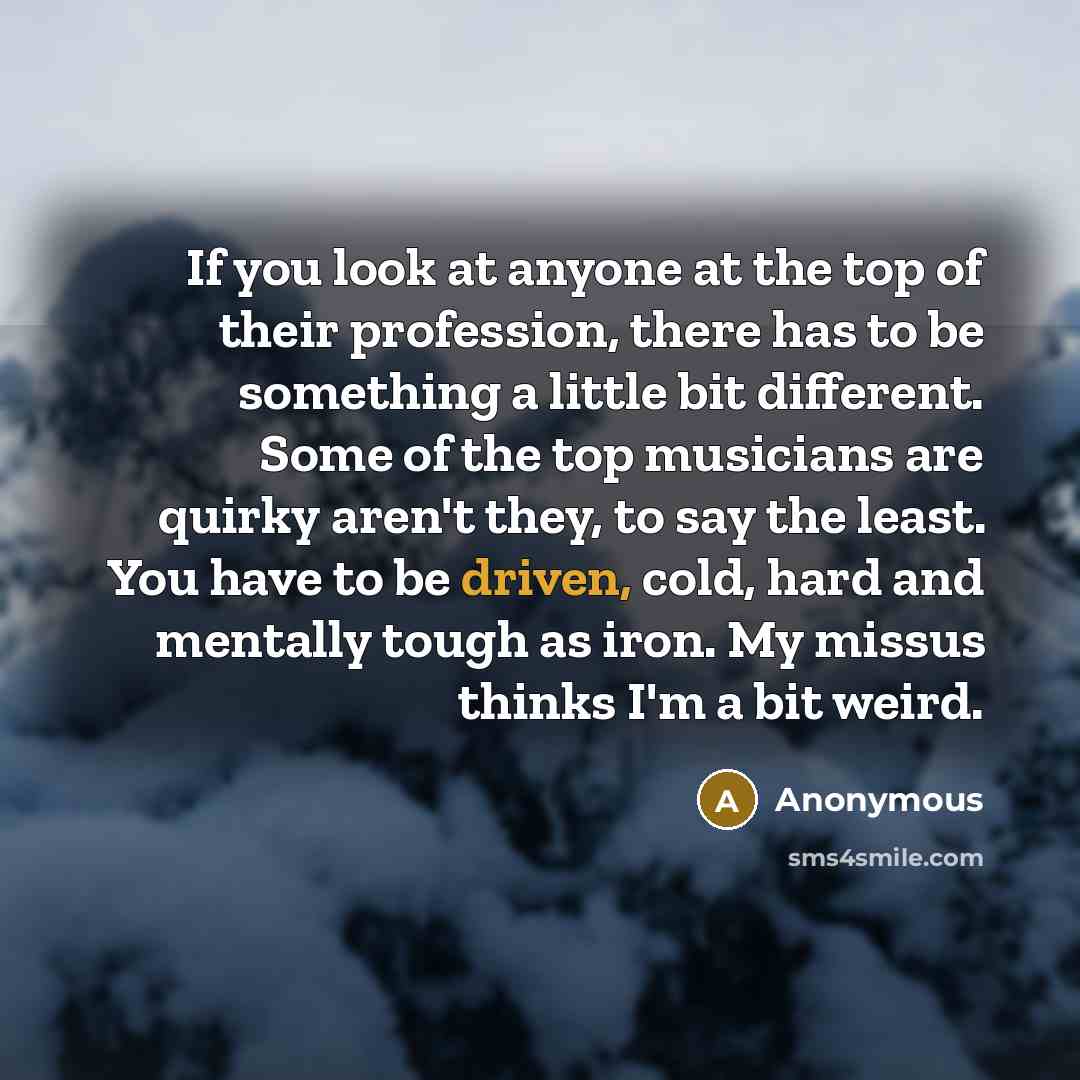 “If you look at anyone at the top of their…” quote by Anonymous