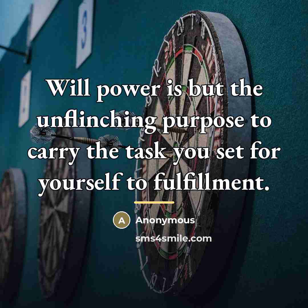 “Will power is but the unflinching purpose to carry the…” quote by Anonymous