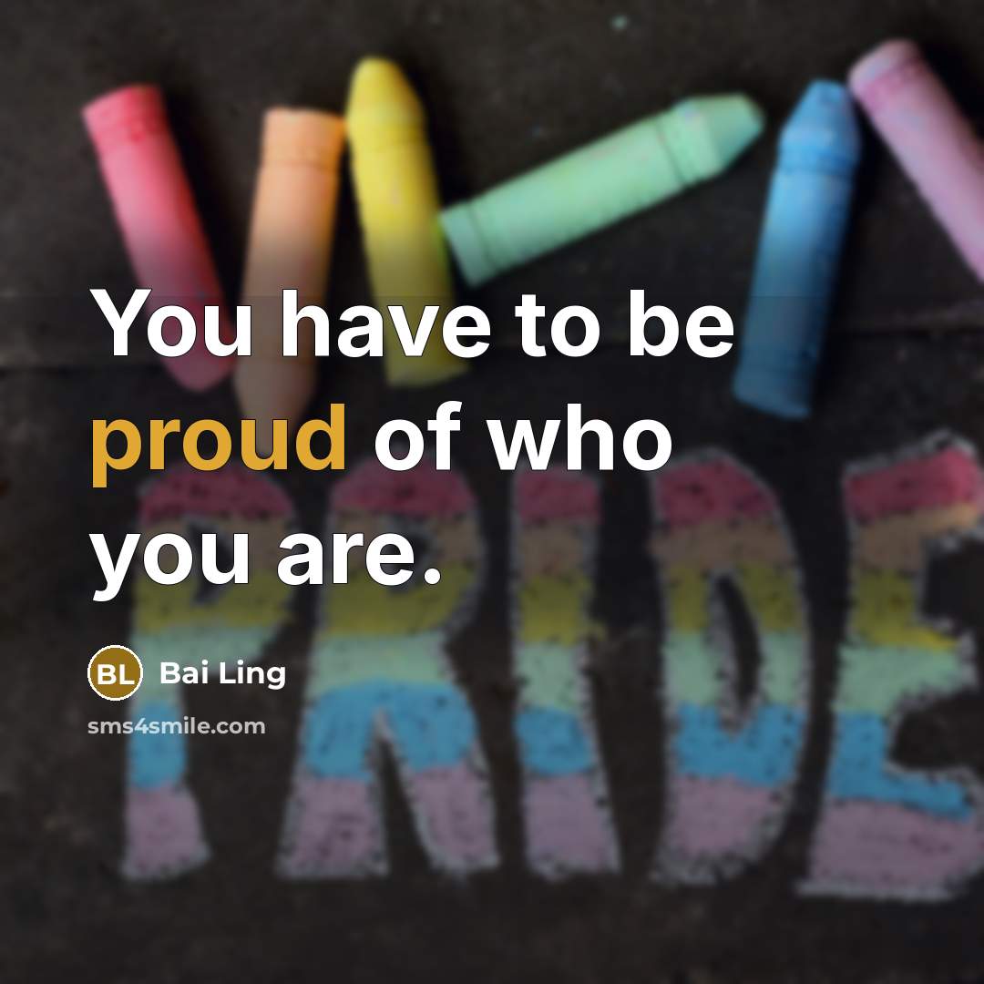 “You have to be proud of who you are.…” quote by Bai Ling