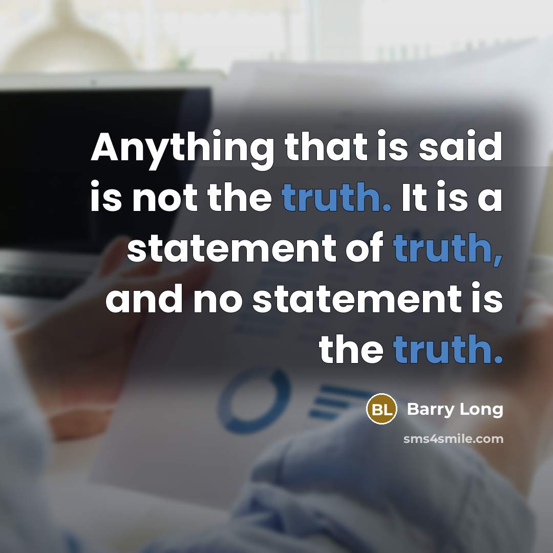 “Anything that is said is not the truth. It is…” quote by Barry Long