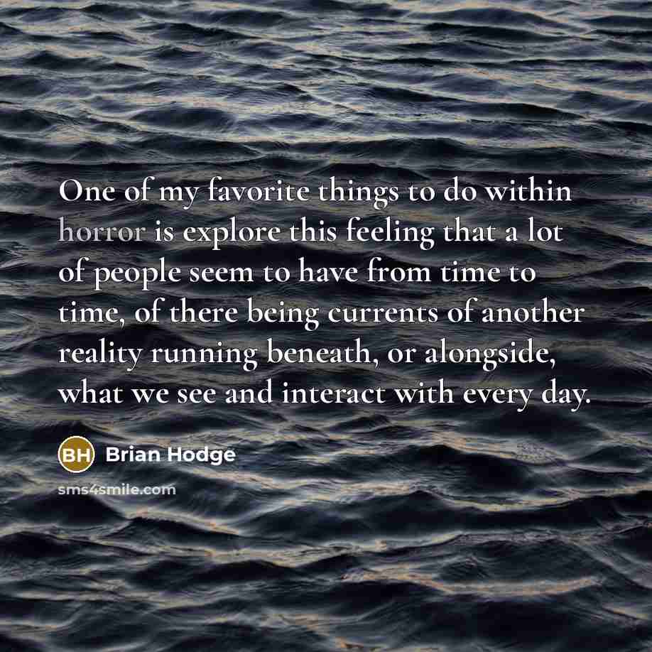 “One of my favorite things to do within horror is…” quote by Brian Hodge
