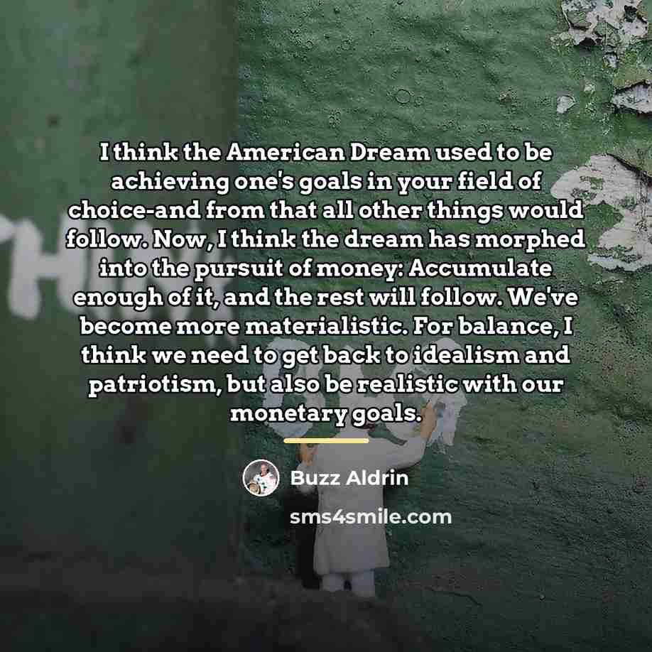 “I think the American Dream used to be achieving one's…” quote by Buzz Aldrin