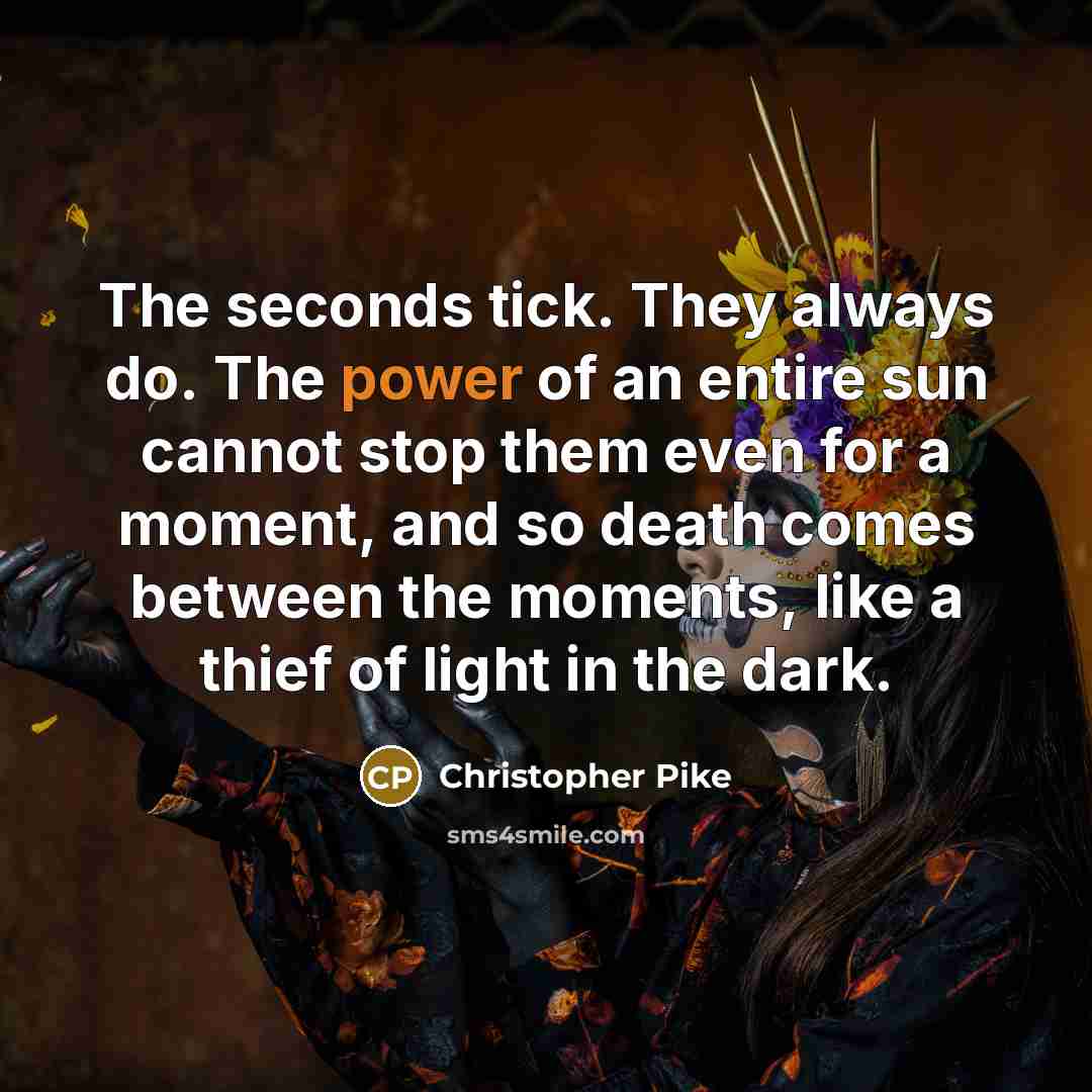 “The seconds tick. They always do. The power of an…” quote by Christopher Pike