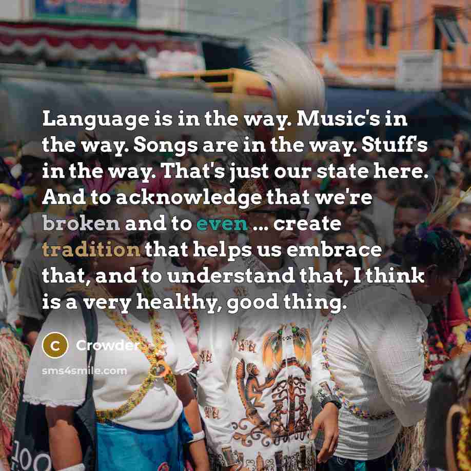 “Language is in the way. Music's in the way. Songs…” quote by Crowder