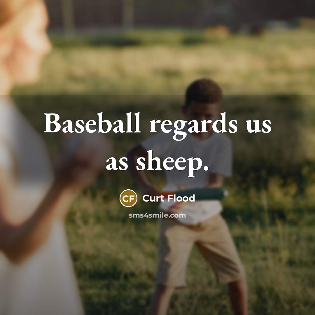“Baseball regards us as sheep.…” quote by Curt Flood