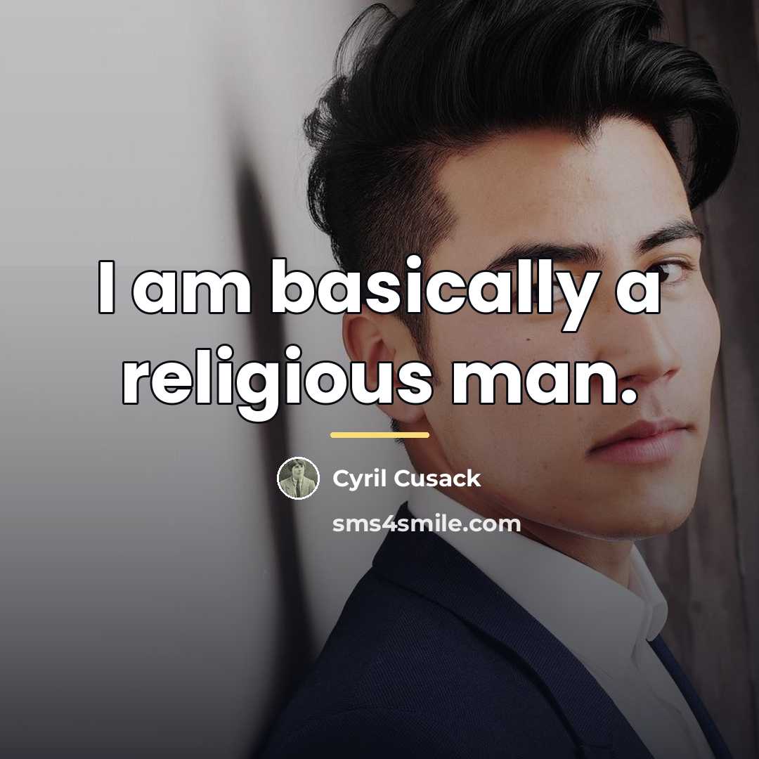 “I am basically a religious man.…” quote by Cyril Cusack