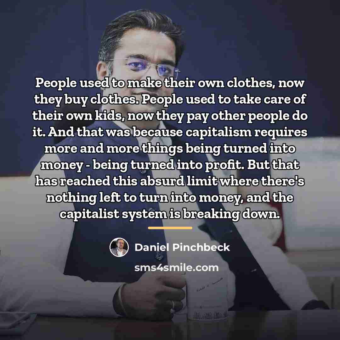 “People used to make their own clothes, now they buy…” quote by Daniel Pinchbeck