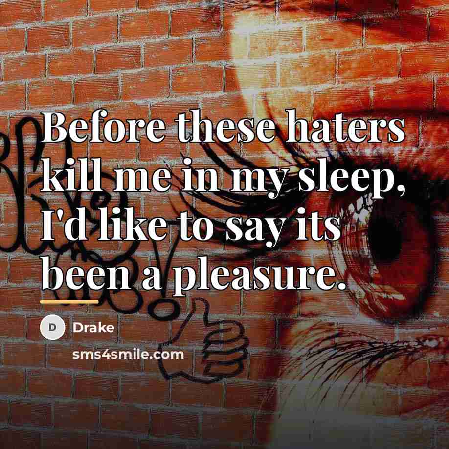 “Before these haters kill me in my sleep, I'd like…” quote by Drake
