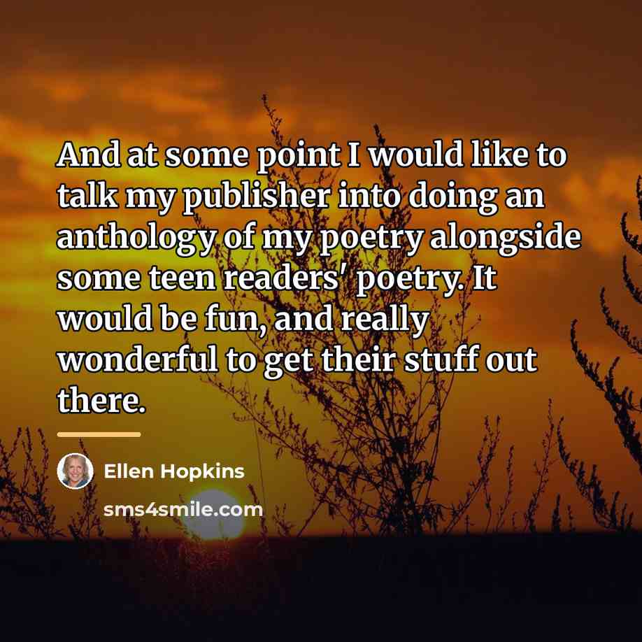 “And at some point I would like to talk my…” quote by Ellen Hopkins