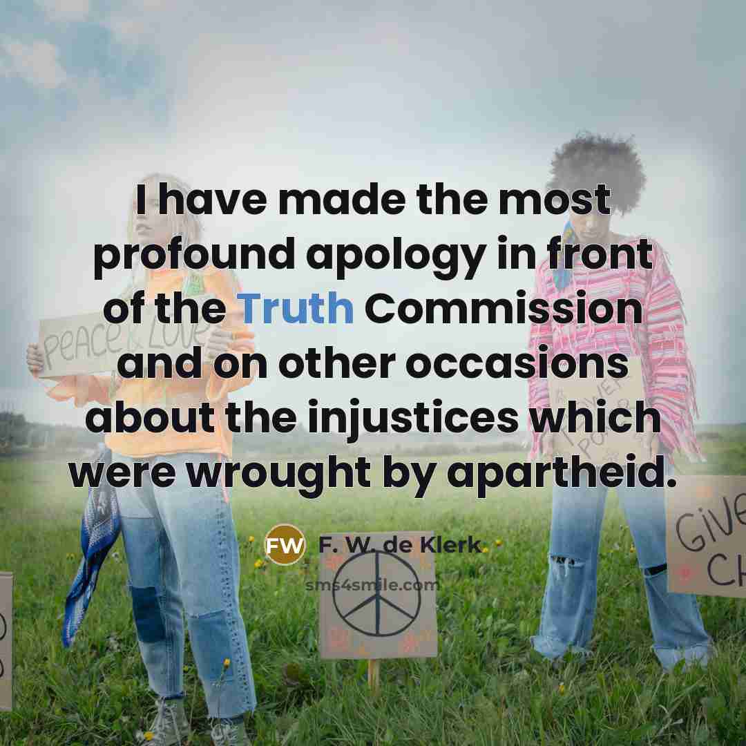 “I have made the most profound apology in front of…” quote by F. W. de Klerk