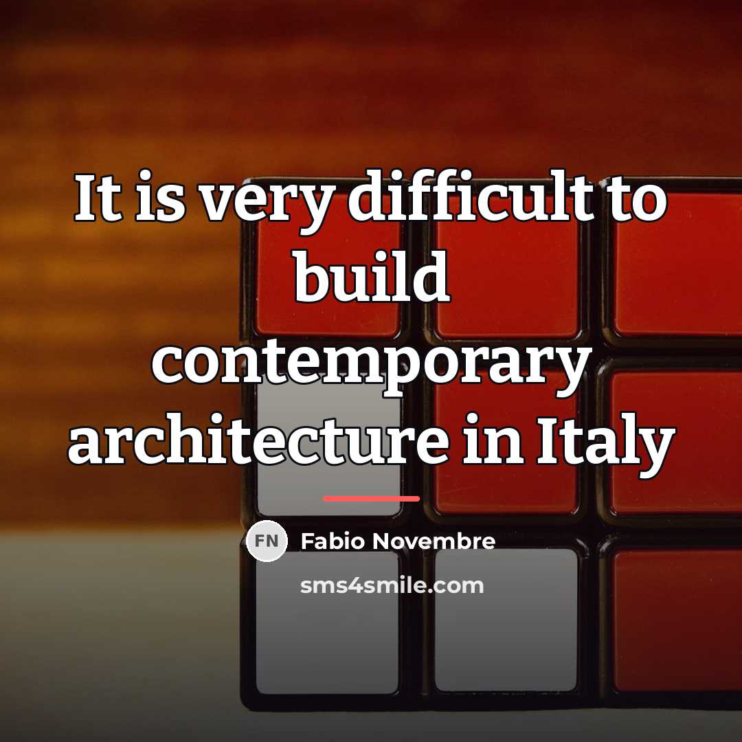 “It is very difficult to build contemporary architecture in Italy…” quote by Fabio Novembre