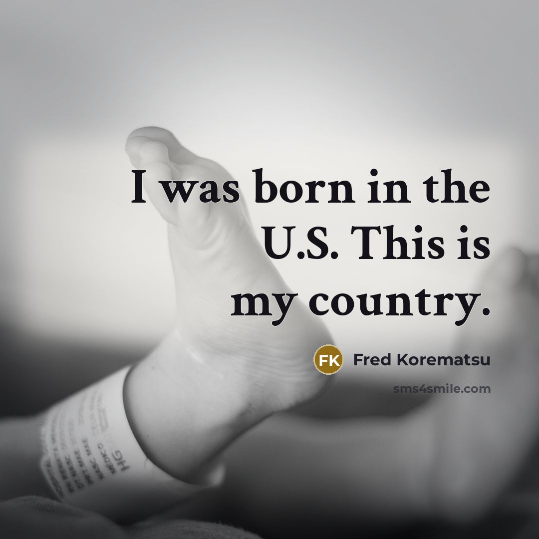 “I was born in the U.S. This is my country.…” quote by Fred Korematsu