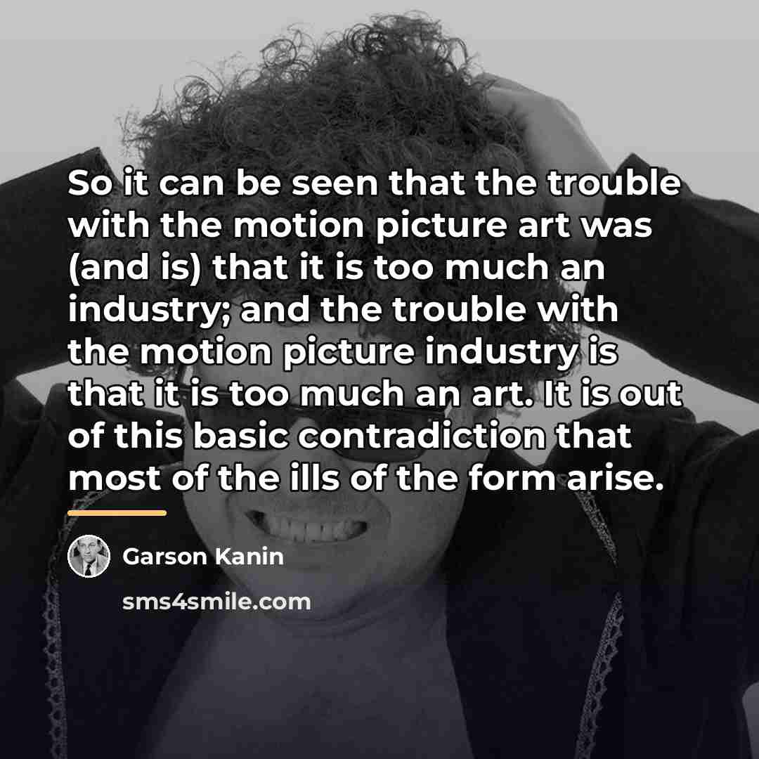 “So it can be seen that the trouble with the…” quote by Garson Kanin