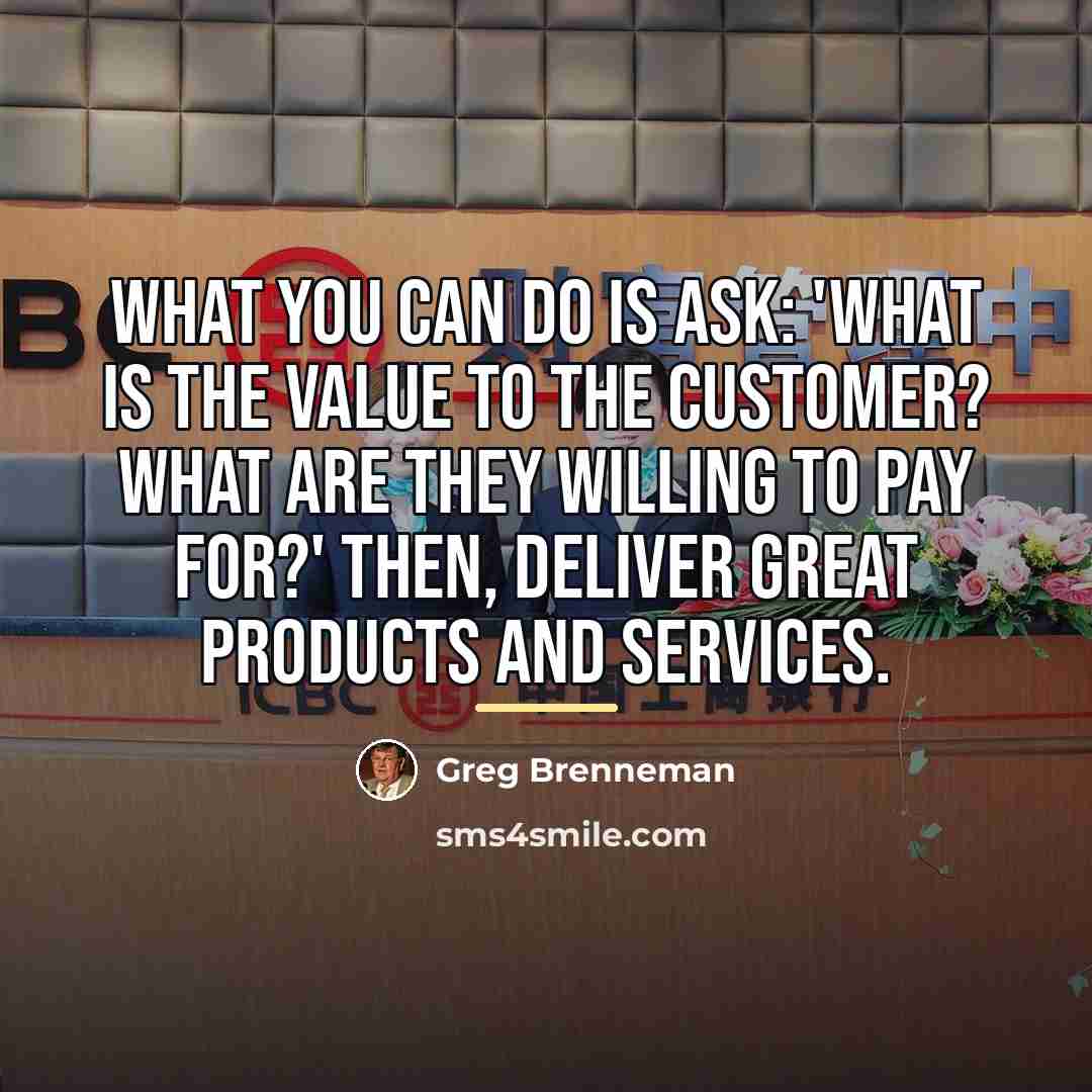 “What you can do is ask: 'What is the value…” quote by Greg Brenneman