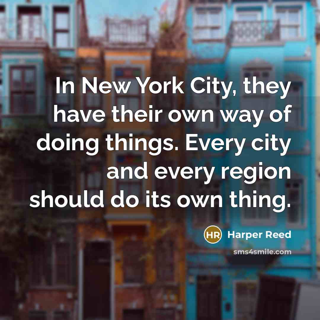 “In New York City, they have their own way of…” quote by Harper Reed
