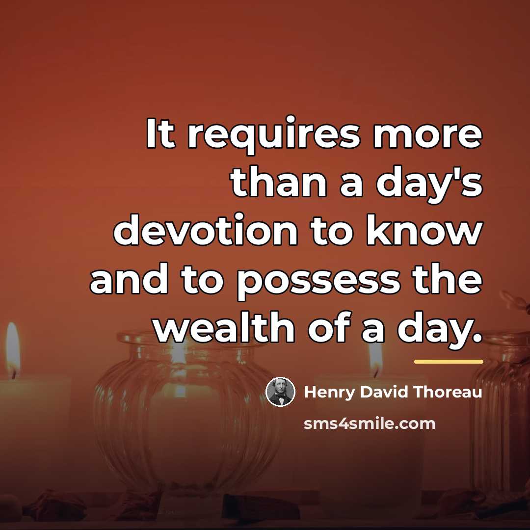 “It requires more than a day's devotion to know and…” quote by Henry David Thoreau