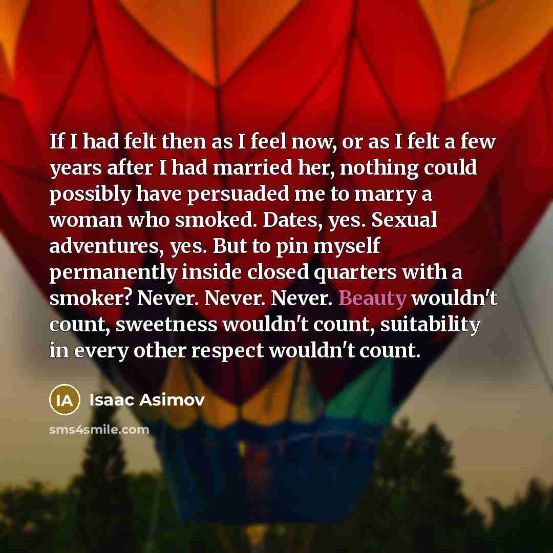 “If I had felt then as I feel now, or…” quote by Isaac Asimov