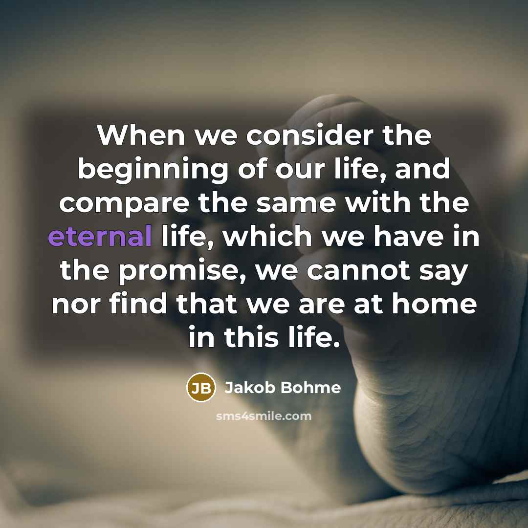 “When we consider the beginning of our life, and compare…” quote by Jakob Bohme