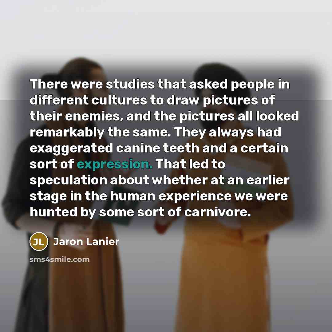 “There were studies that asked people in different cultures to…” quote by Jaron Lanier
