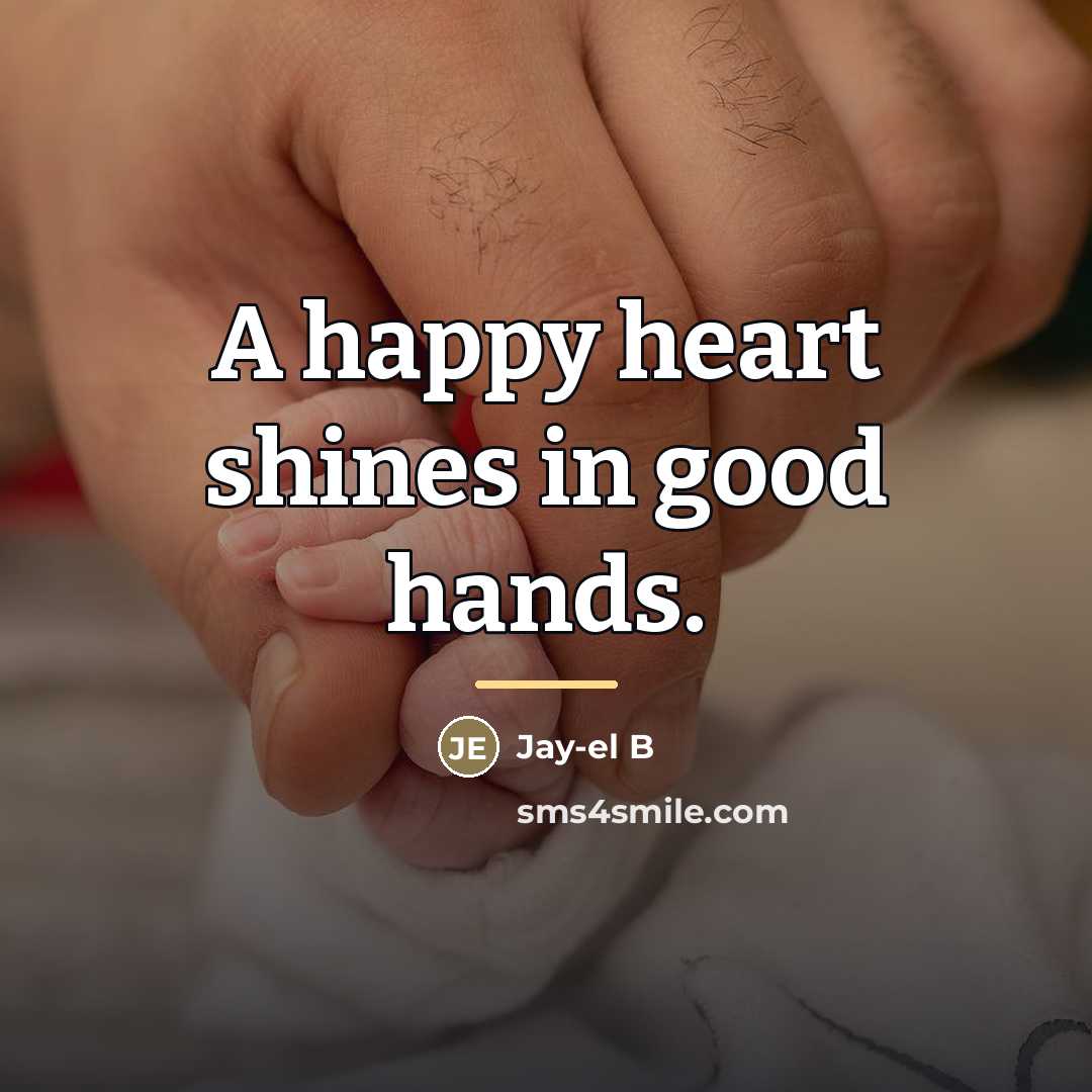 “A happy heart shines in good hands.…” quote by Jay-el B