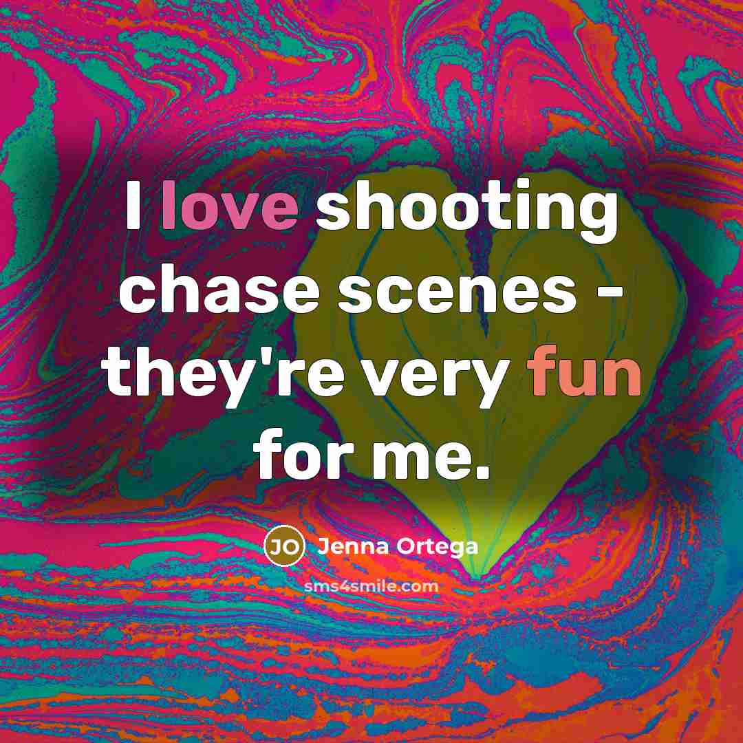 “I love shooting chase scenes - they're very fun for…” quote by Jenna Ortega