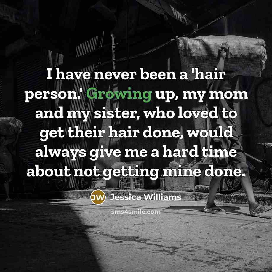 “I have never been a 'hair person.' Growing up, my…” quote by Jessica Williams