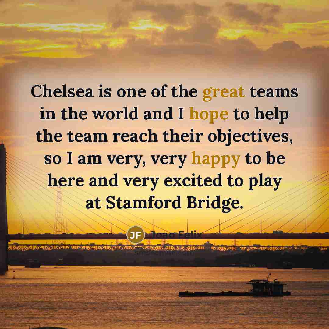 “Chelsea is one of the great teams in the world…” quote by Joao Felix