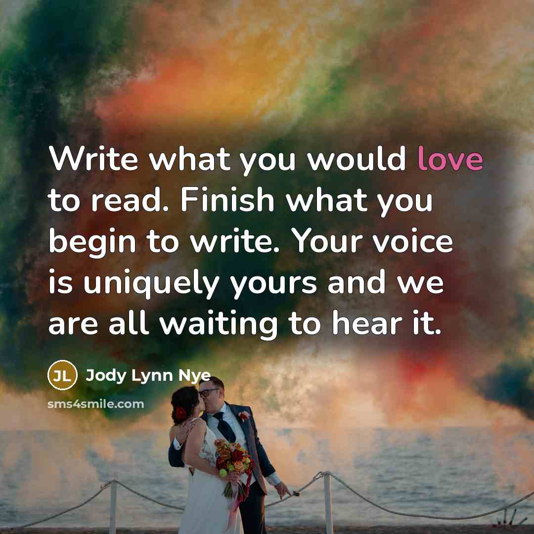 “Write what you would love to read. Finish what you…” quote by Jody Lynn Nye