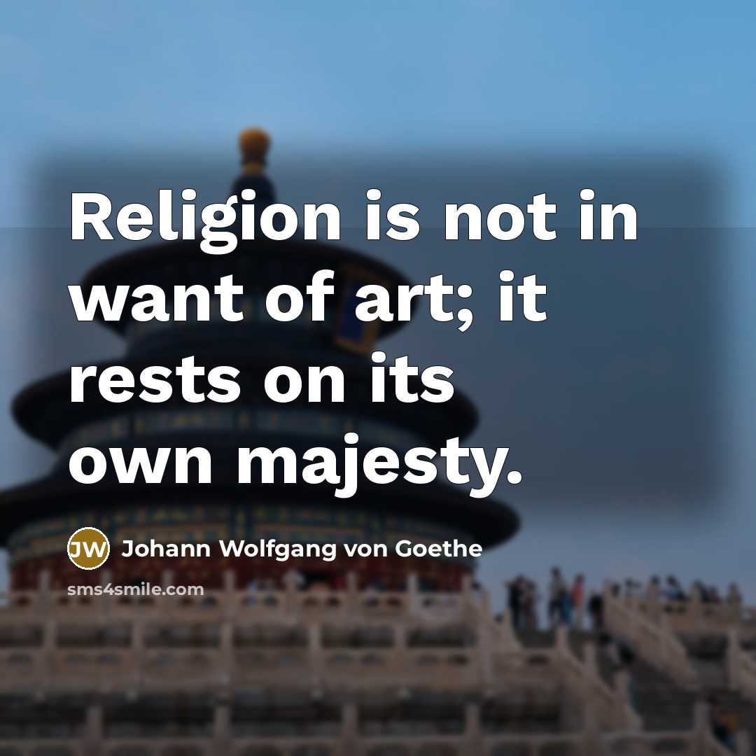 “Religion is not in want of art; it rests on…” quote by Johann Wolfgang von Goethe