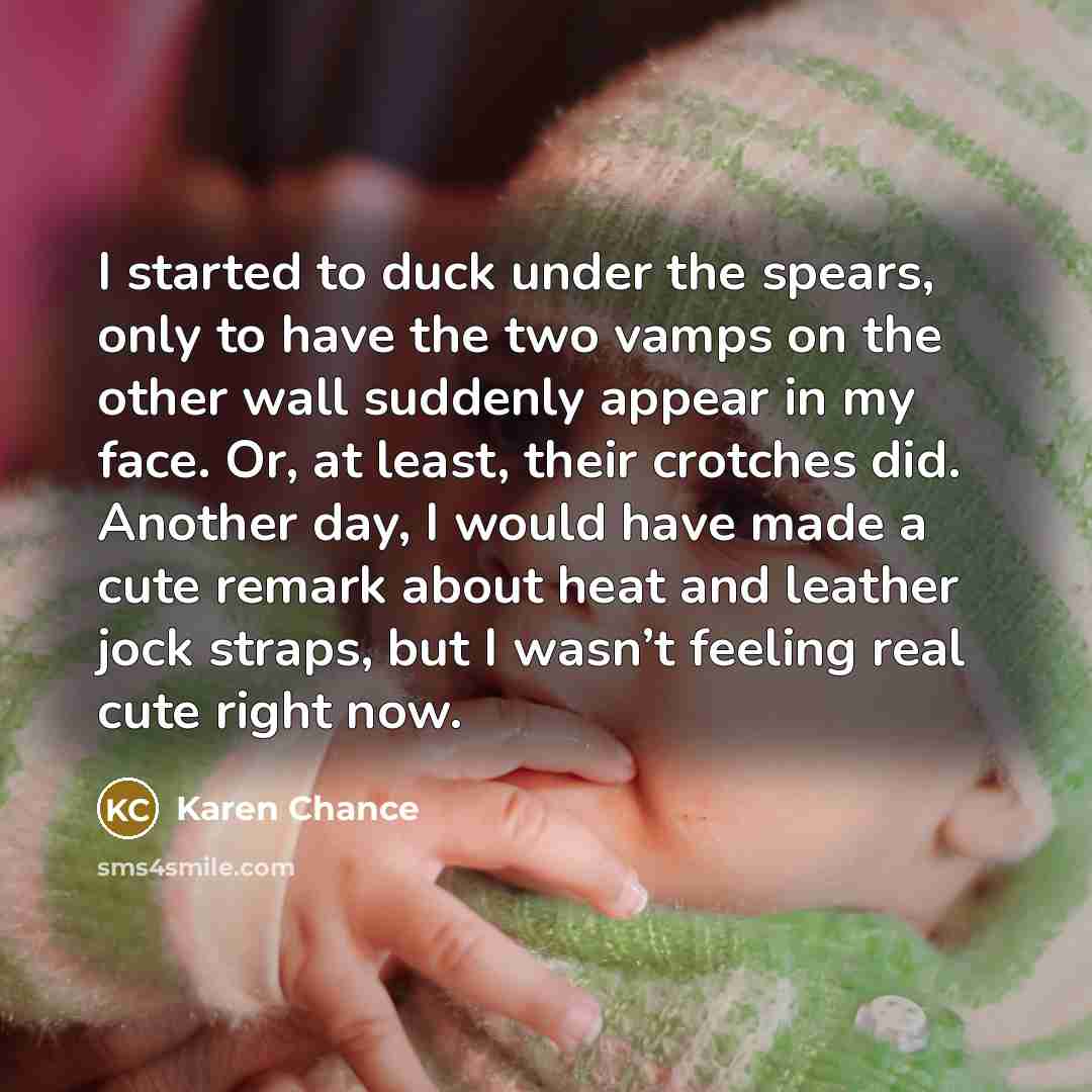 “I started to duck under the spears, only to have…” quote by Karen Chance