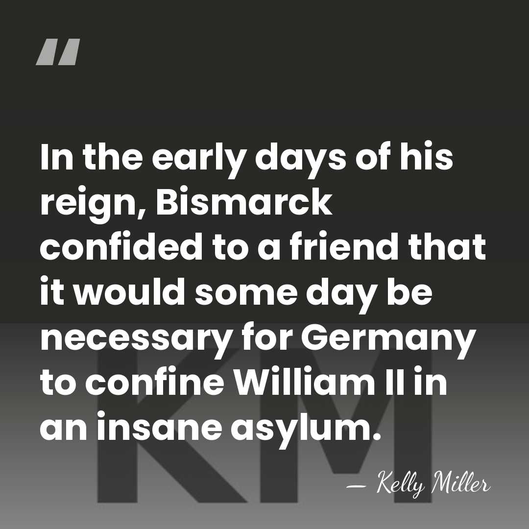 In the early days of his reign, Bismarck confided to a friend&hellip; - Kelly Miller